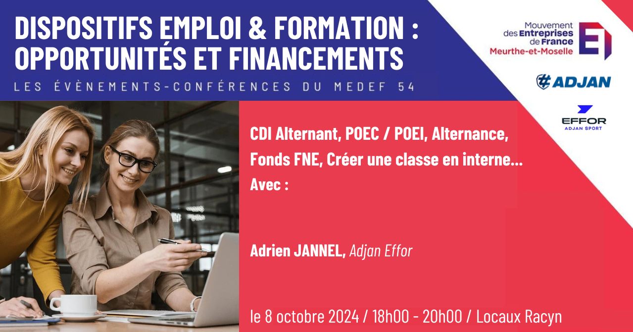 En partenariat avec Medef 54 "Dispositifs emploi & formation : opportunités et financement" le 8 octobre 2024